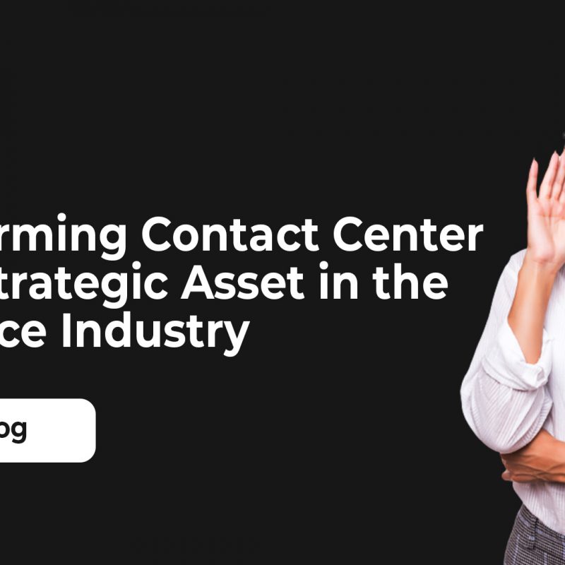 Contact Center into a Strategic Asset in the Insurance Industry